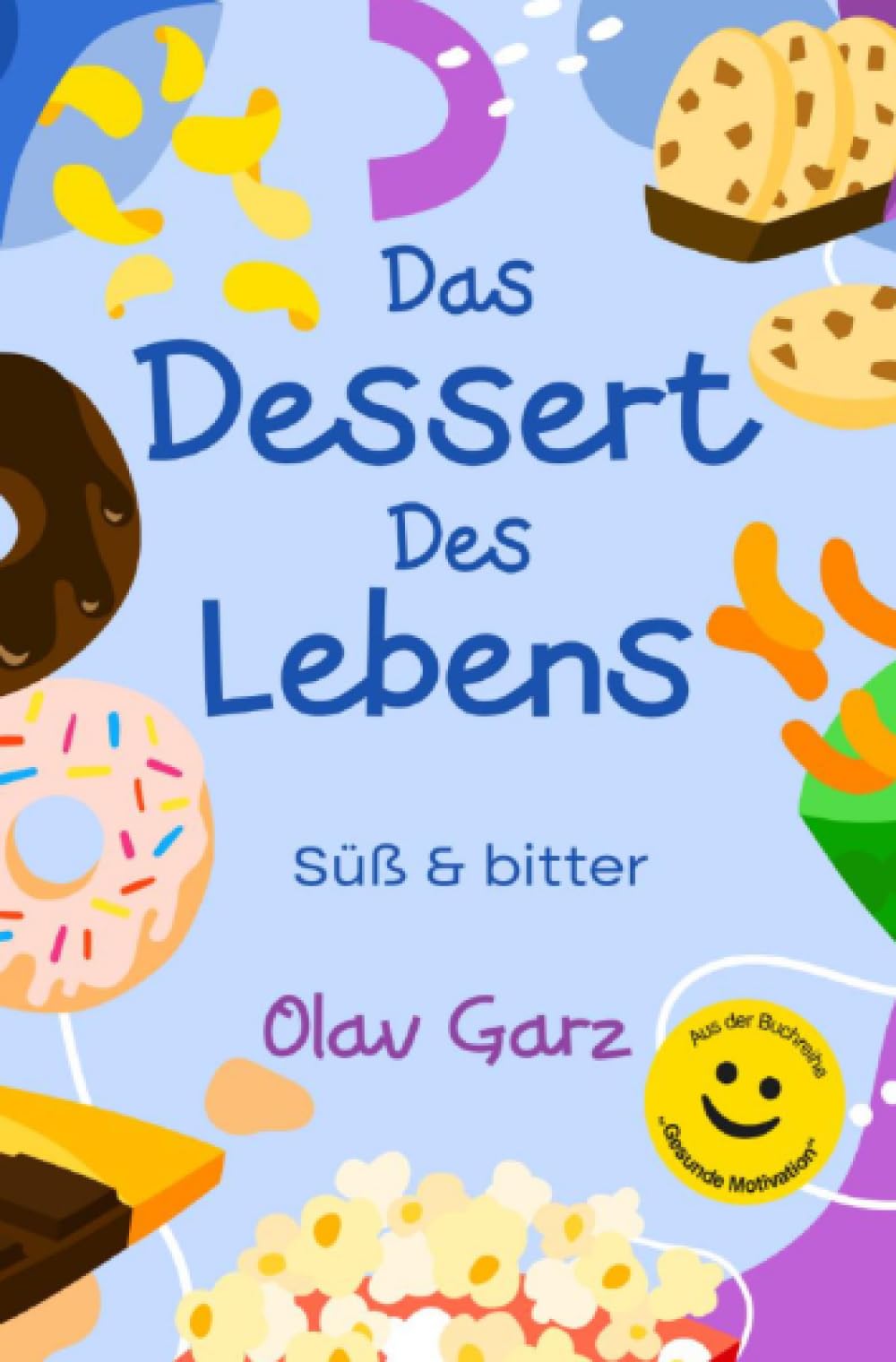 Das Dessert des Lebens: Süß & bitter: Süß & bitter Lifestyle