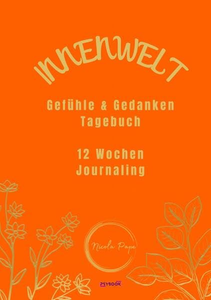 Innenwelt: Gefühle & Gedanken Tagebuch: 12 Wochen Journaling Medicine