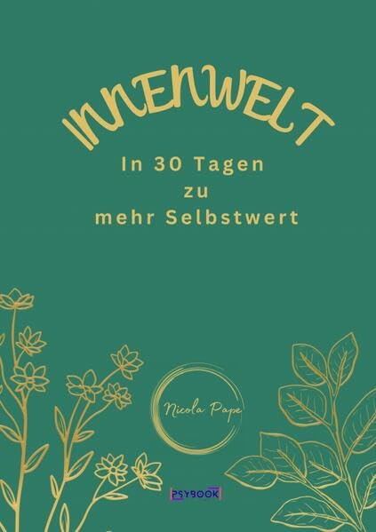 Innenwelt: In 30 Tagen zu mehr Selbstwert: psychologisch-wissenschaftlich fundiertes Workbook Medicine