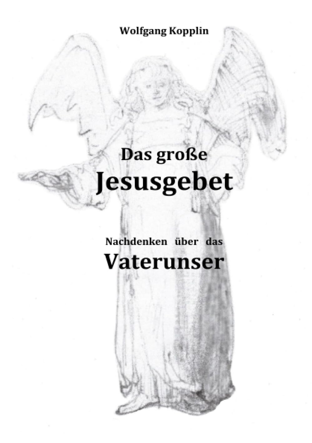 Das große Jesusgebet: Nachdenken über das Vaterunser Religion & Esotericism