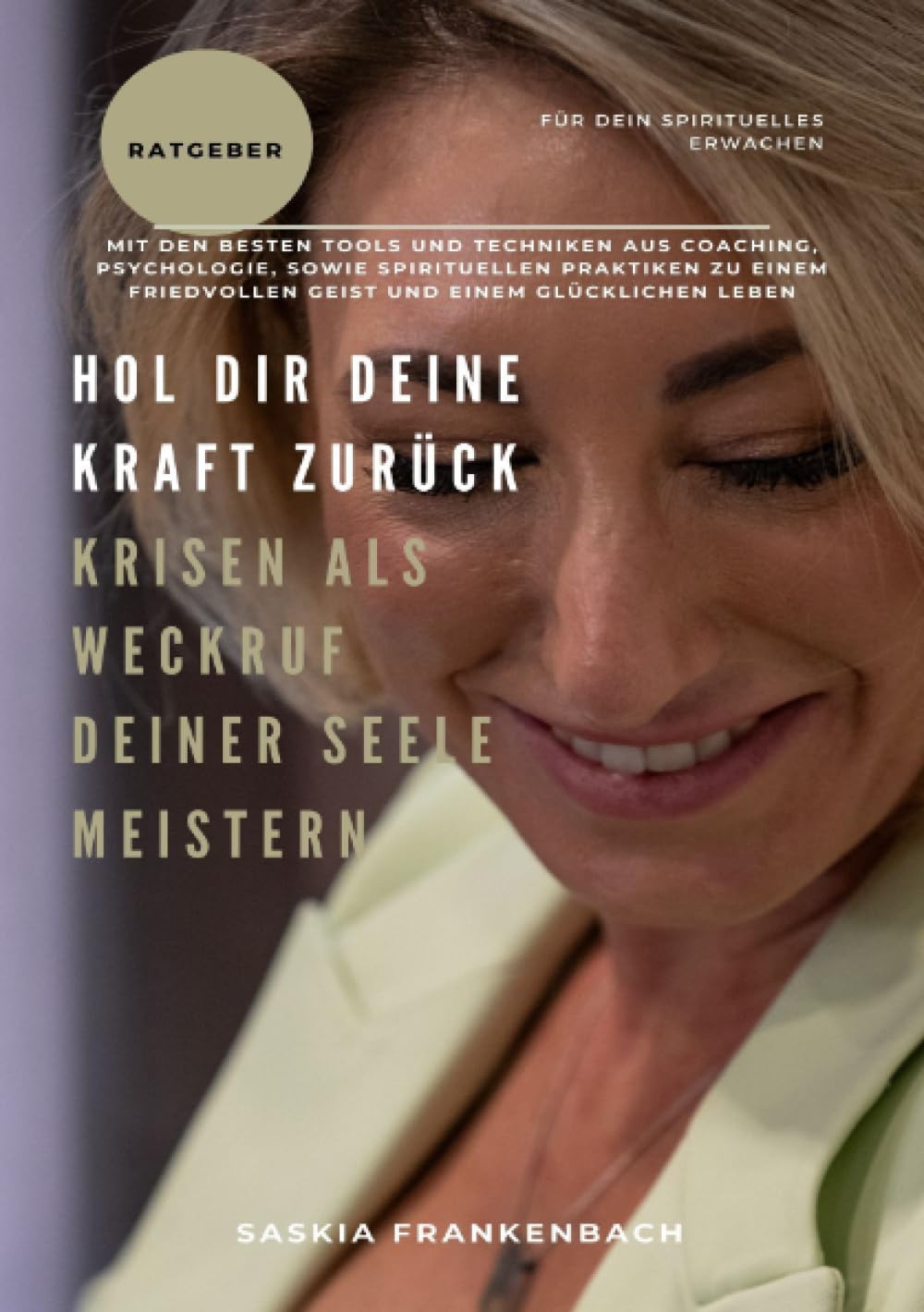 Hol dir deine Kraft zurück! Krisen als Weckruf deiner Seele meistern: Mit den besten Tools und Techniken aus Coaching, Psychologie, sowie spirituellen ... einem friedvollen Geist und glücklichen Leben Study Guides
