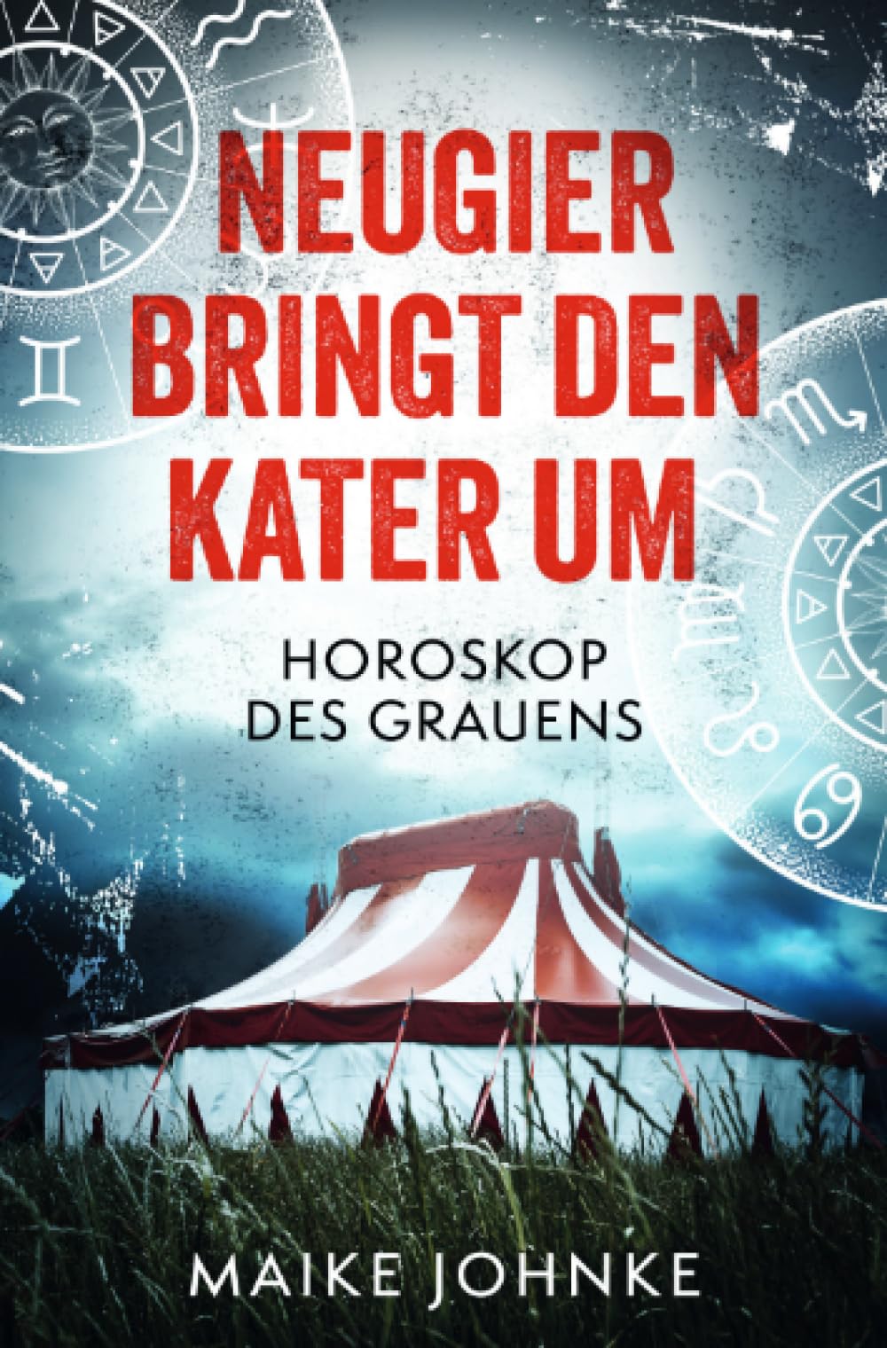 Neugier bringt den Kater um: Horoskop des Grauens/ Psychothriller/ Ein packender Thriller, bis zum dramatischen Finale. Action & Adventure