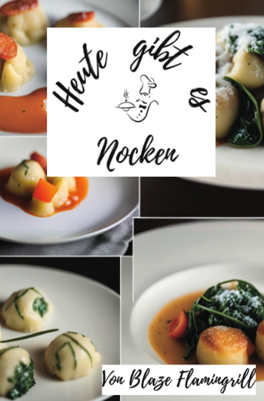 Heute gibt es - Nocken: 30 verlockende Nockenrezepte für Gaumenfreuden pur! Leisure, Home & Garden