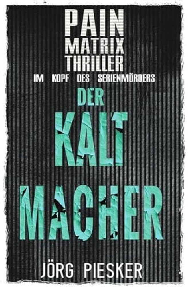 Pain Matrix Thriller / Der Kaltmacher: Pain Matrix Thriller - im Kopf des Serienmörders: 3 book