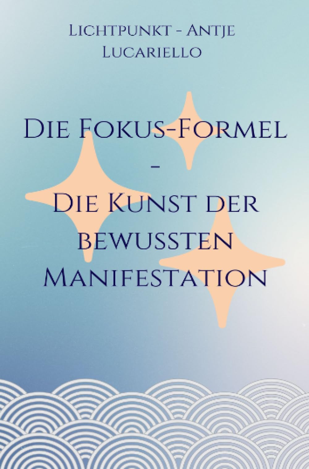 Die Fokus-Formel - Die Kunst der bewussten Manifestation Religion & Esotericism
