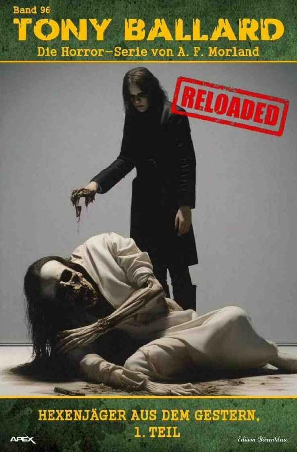 Tony Ballard - Reloaded, Band 96: Hexenjäger aus dem Gestern, 1. Teil: Die große Horror-Serie! Action & Adventure