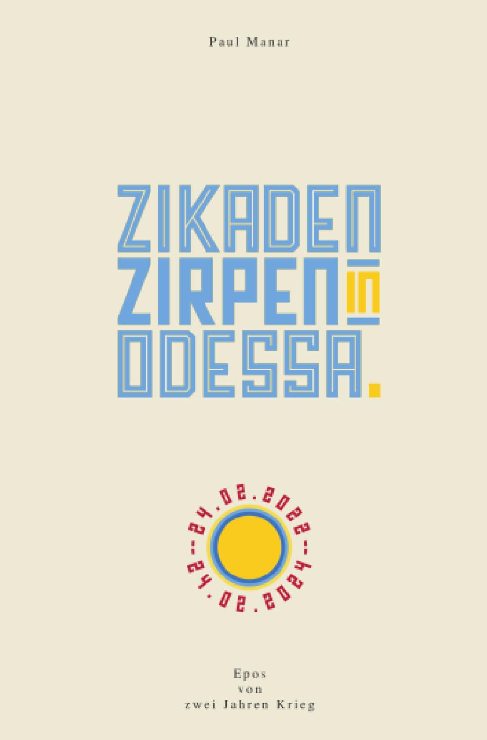 Zikaden zirpen in Odessa: Epos von zwei Jahren Krieg Historical Fiction