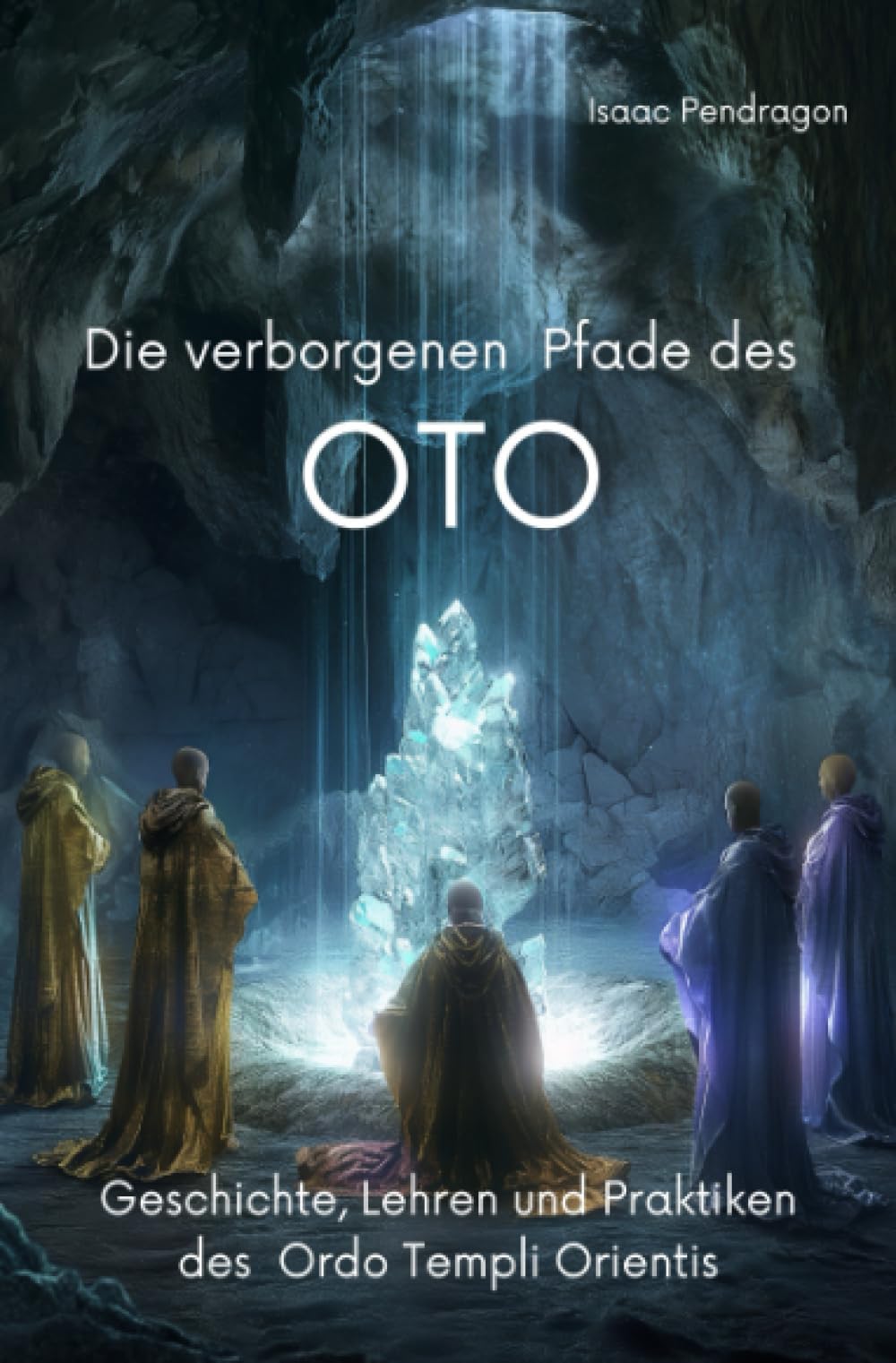 Die verborgenen Pfade des OTO: Geschichte, Lehren und Praktiken des Ordo Templi Orientis Religion & Esotericism