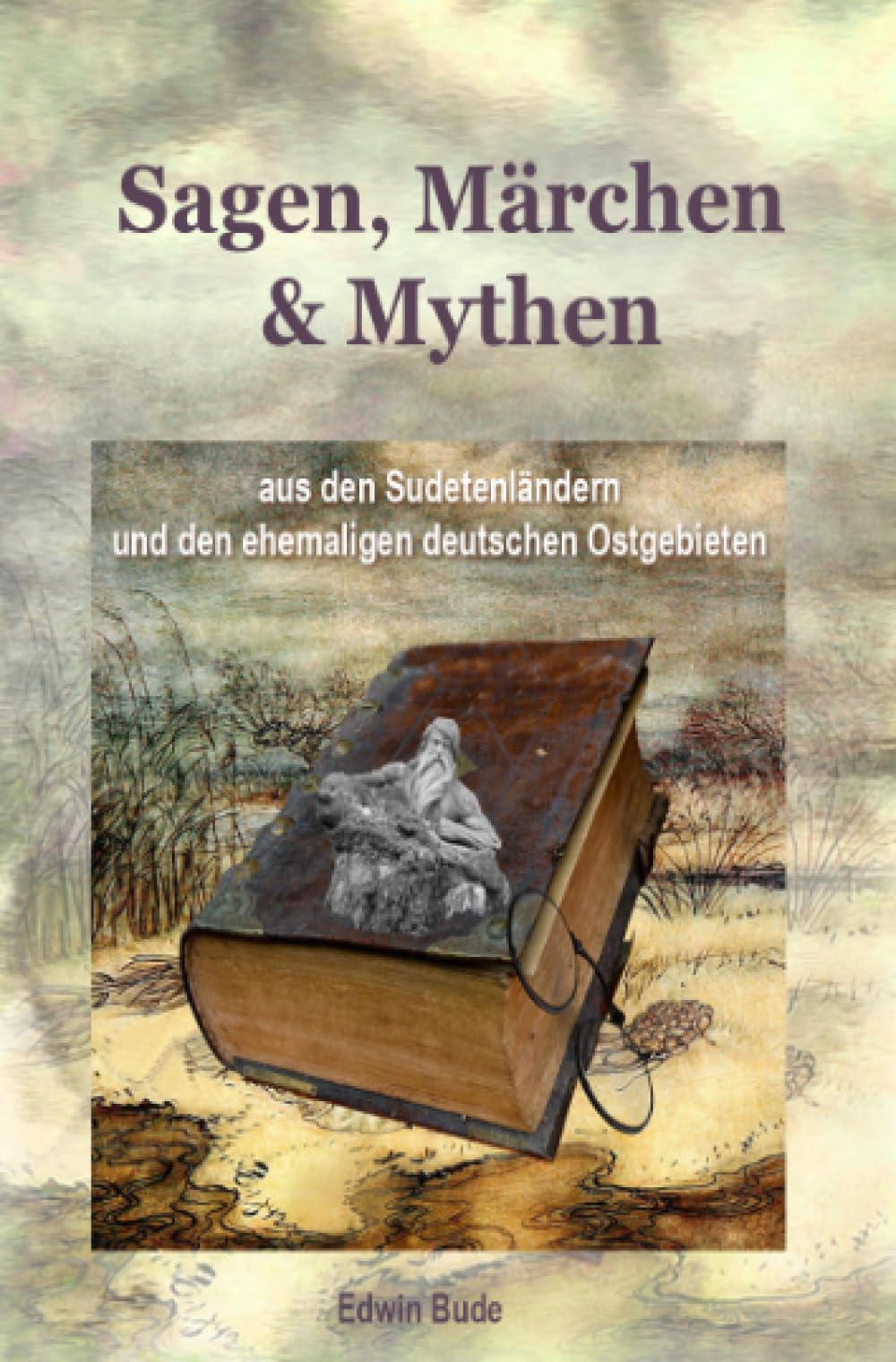 Sagen, Märchen & Mythen aus den Sudetenländern und den ehemaligen deutschen Ostgebieten Contemporary literature