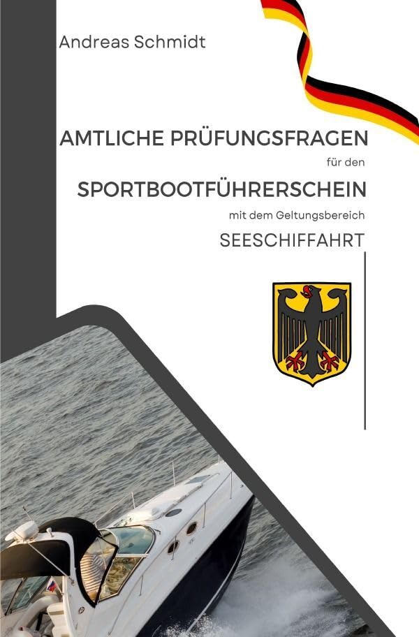 Amtliche Prüfungsfragen für den Sportbootführerschein mit dem Geltungsbereich Seeschifffahrtsstraßen Hobbies & Crafts