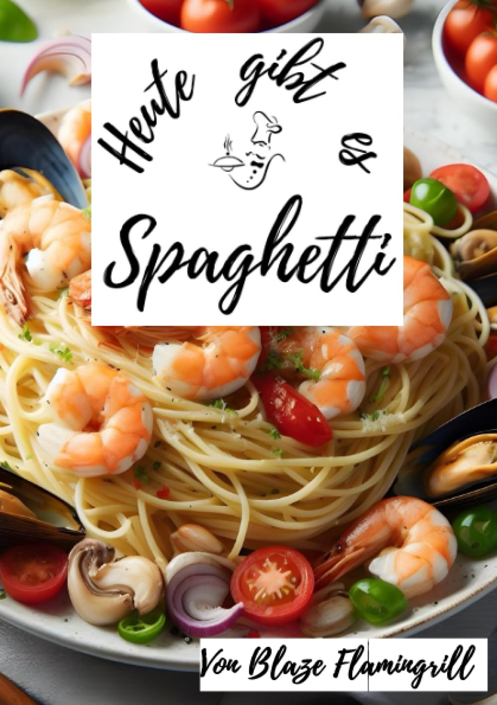 Heute gibt es - Spaghetti: 30 tolle Spaghetti Rezepte zum nachkochen und genießen Leisure, Home & Garden