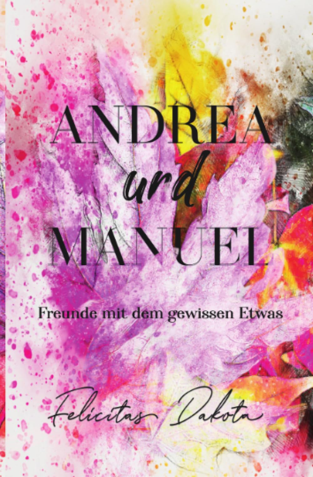 Andrea und Manuel: Freunde mit dem gewissen Etwas Contemporary literature