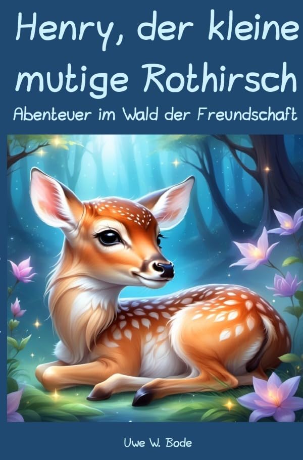 Henry, der kleine mutige Rothirsch: Abenteuer im Wald der Freundschaft Novels & Short Stories