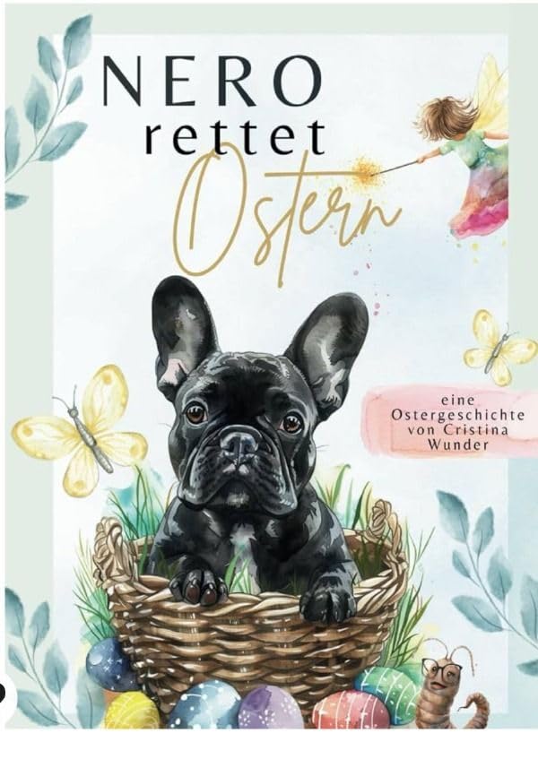 Nero die französische Bulldogge / Nero rettet Ostern: Eine magische Ostergeschichte Novels & Short Stories