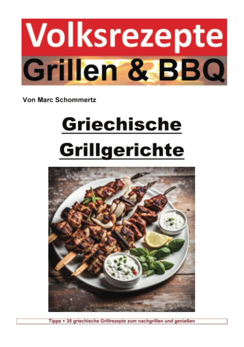 Volksrezepte Grillen und BBQ - Griechische Grillgerichte: Griechisches Grillen: Authentische Rezepte für perfekte BBQ-Erlebnisse (Volksrezepte Grillen & BBQ) Leisure, Home & Garden
