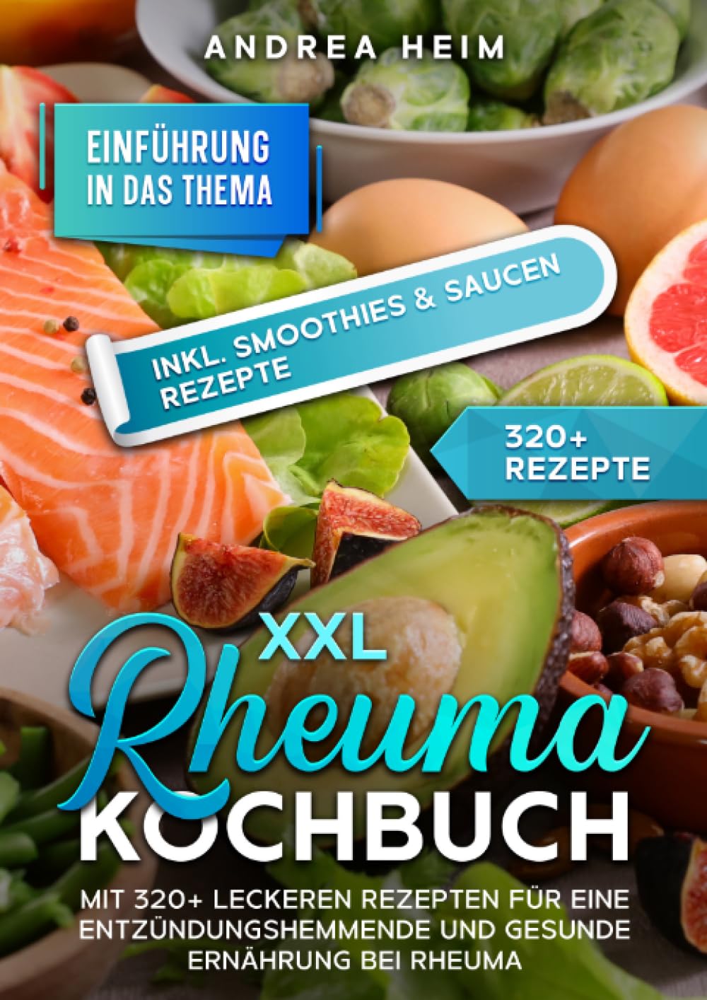 XXL Rheuma Kochbuch: Mit 320+ leckeren Rezepten für eine entzündungshemmende und gesunde Ernährung bei Rheuma Leisure, Home & Garden