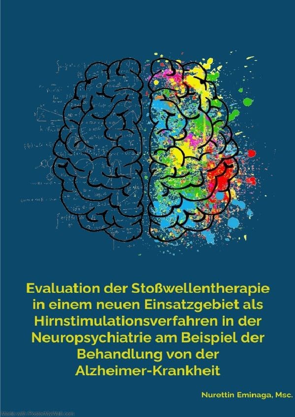Evaluation der Stoßwellentherapie in einem neuen Einsatzgebiet als Hirnstimulationsverfahren in der Neuropsychiatrie am Beispiel der Behandlung von ... Pulswellen bei Alzheimer-Krankheit Medicine