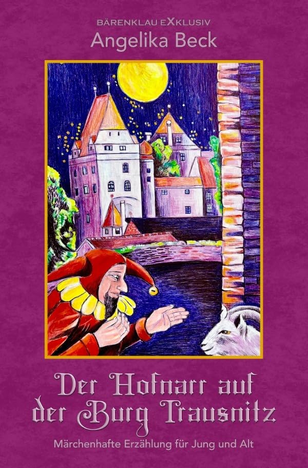 Der Hofnarr auf der Burg Trausnitz – Eine farbig illustrierte märchenhafte Erzählung für Jung und Alt Fairy Tales & Legends