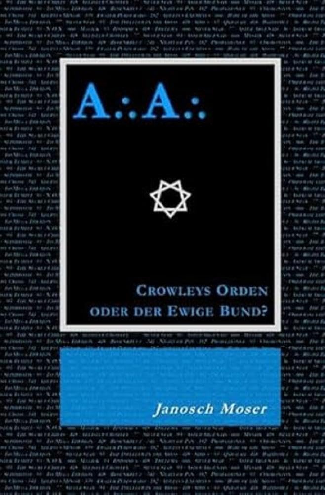 A⸫A⸫ – Crowleys Orden oder der Ewige Bund?: Der Mythos vom Silbernen Stern und der Weg des Adepten Philosophy