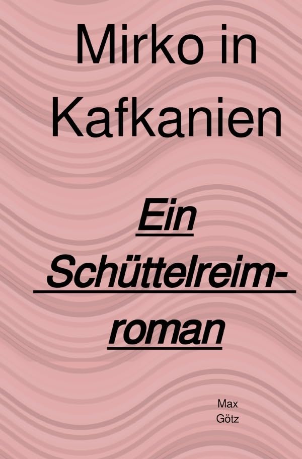 Mirko in Kafkanien: Ein Schüttelreimroman Drama