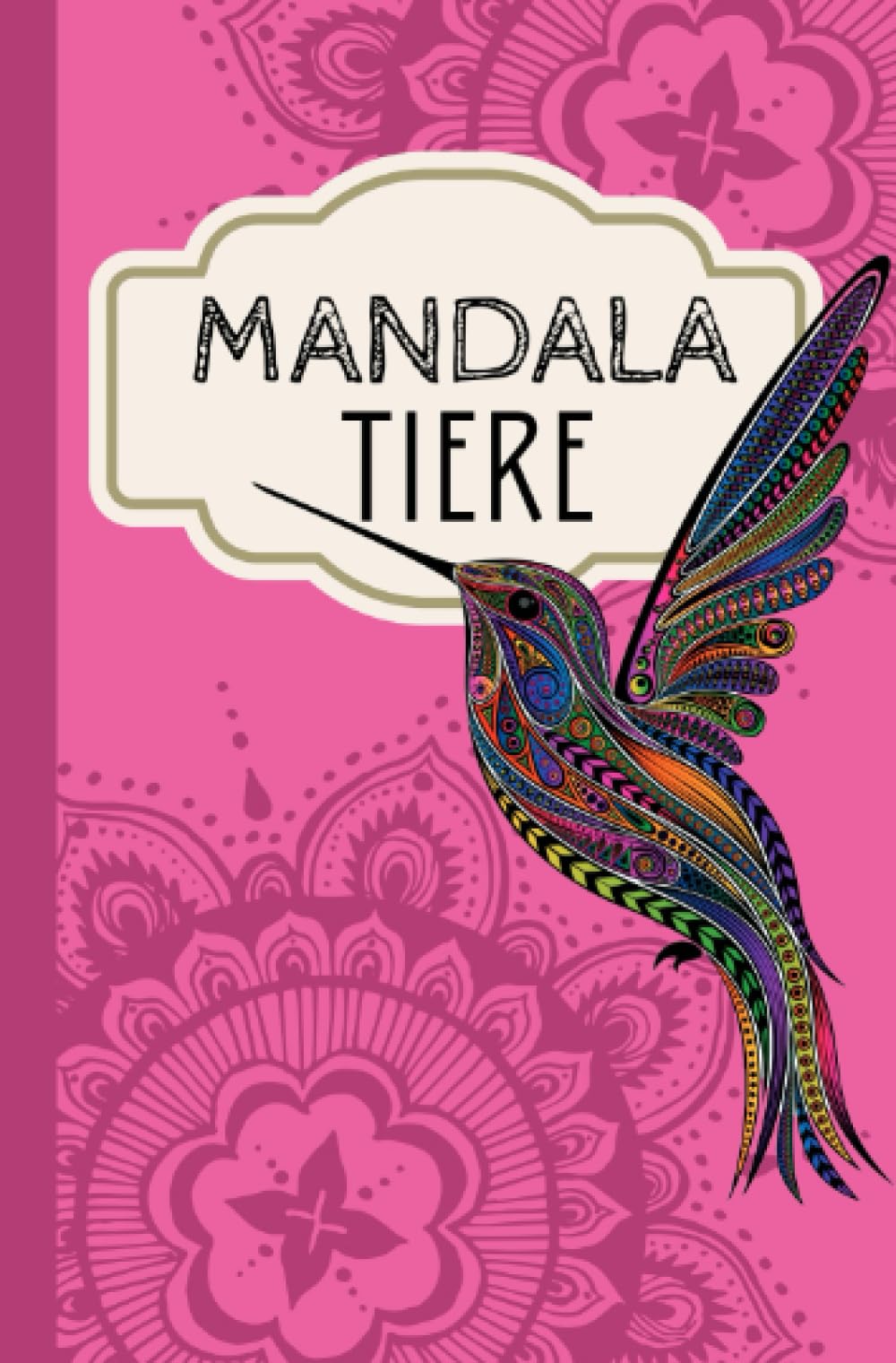 Mandala Tiere- Mini Malbuch: Das wunderschöne Tiermandala Malbuch für die Handtasche. Manga