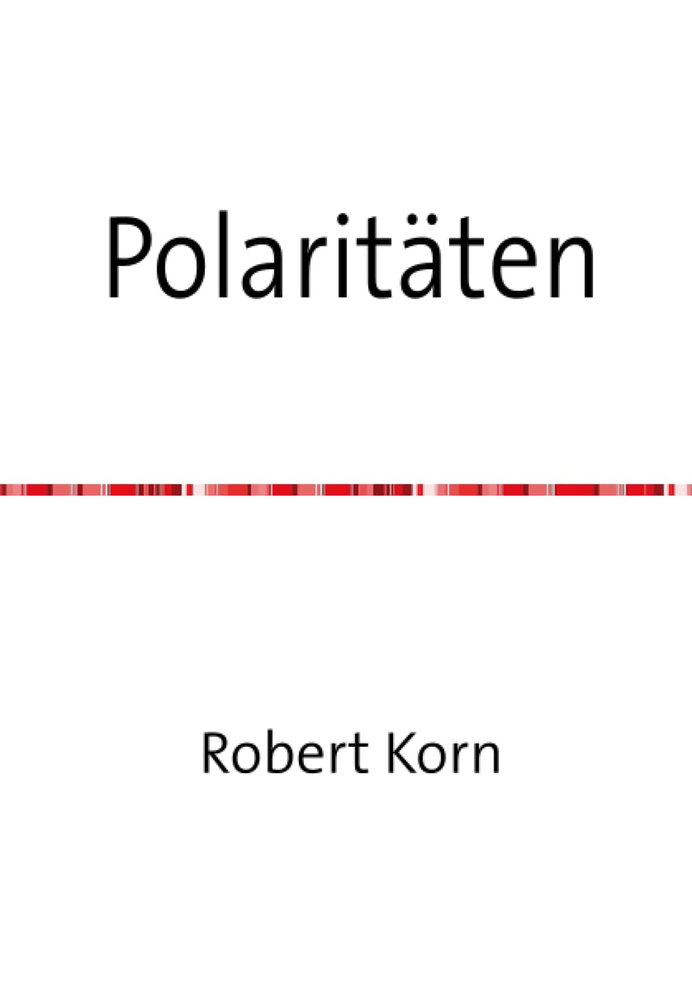 Polaritäten: Darstellung und Aktualisierung ausgewählter Gedanken von Nietzsche, Freud, Freudianern, Friedlaender und Lukács Philosophy