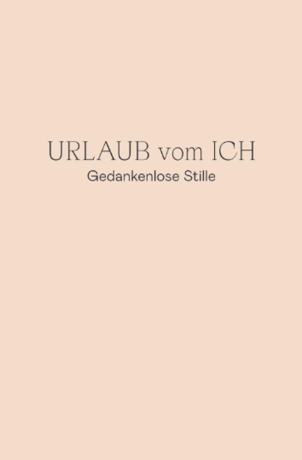 Urlaub vom Ich: Gedankenlose Stille Psychology