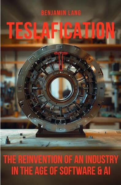 Teslafication: The Reinvention of an industry in the age of software & AI Business, Finance & Career