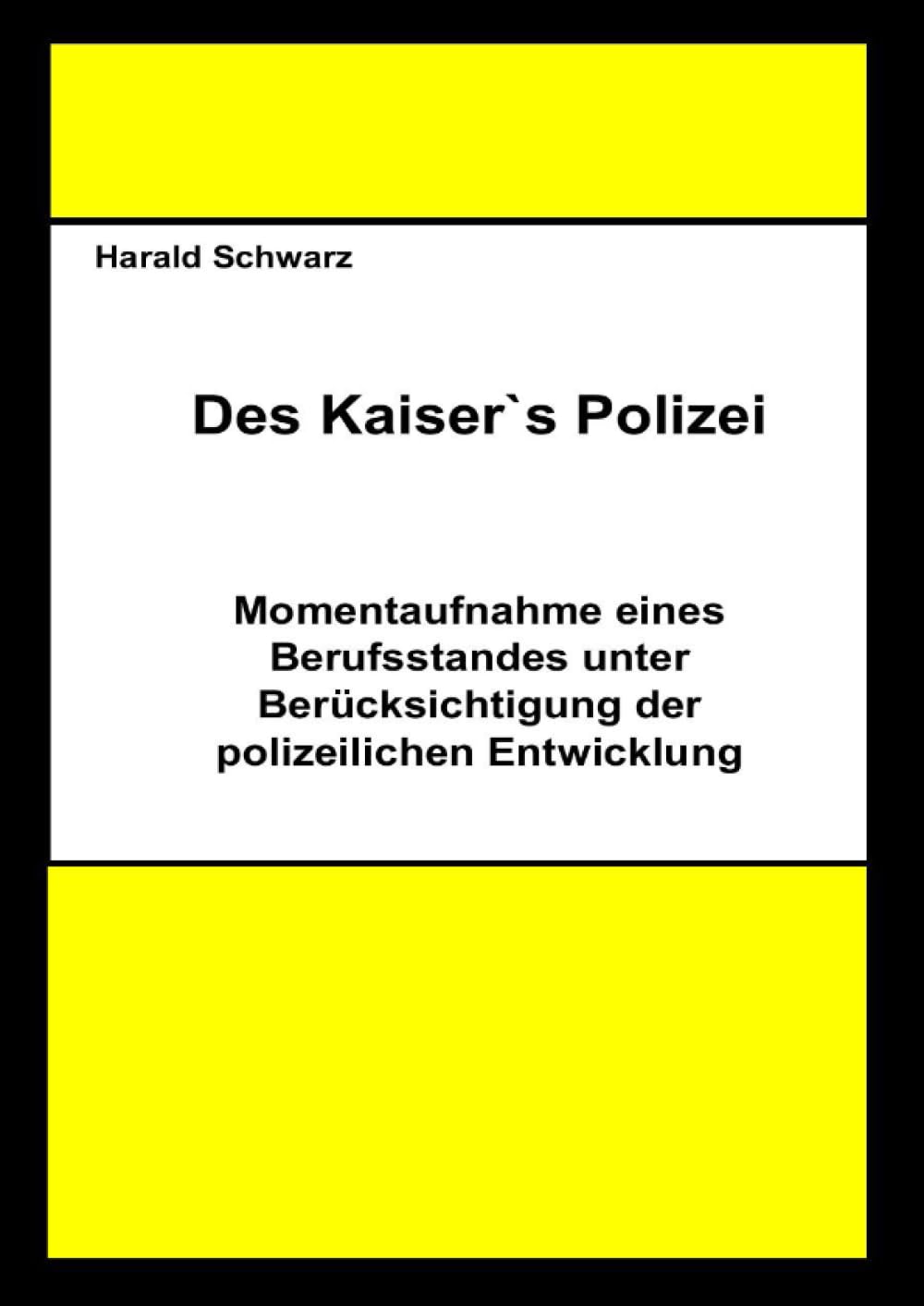 Des Kaisers Polizei: Momentaufnahme eines Berufsstandes unter Berücksichtigung der polizeilichen Entwicklung Law