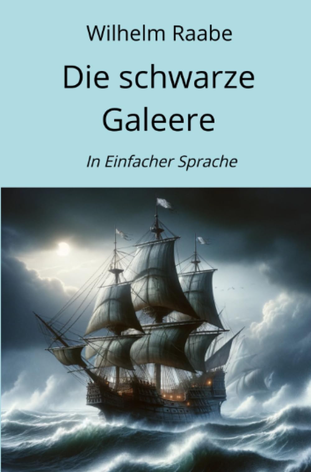 Die schwarze Galeere: In Einfacher Sprache Classics