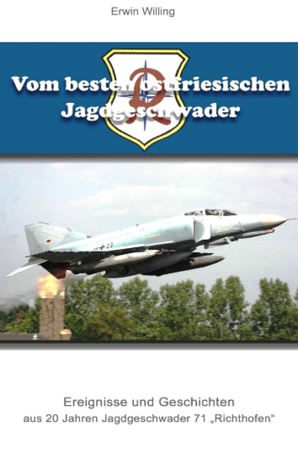 Vom besten ostfriesischen Jagdgeschwader: Ereignisse und Geschichten aus 20 Jahren Jagdgeschwader 71 "Richthbofen" Personalities