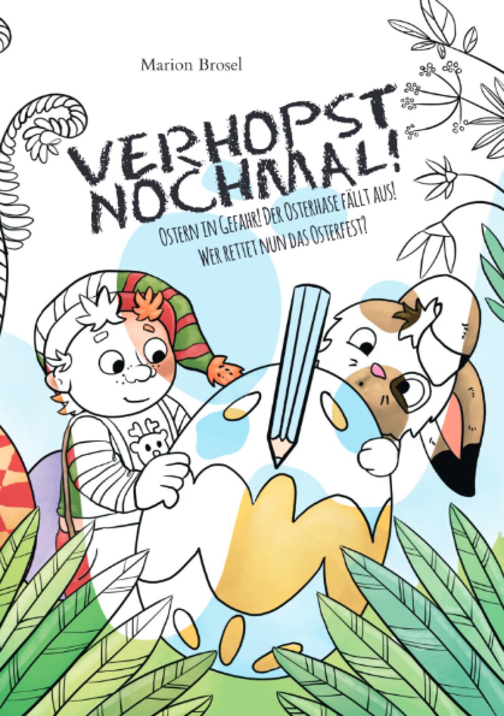Verhopst nochmal! Geschichten über den Wichtel Harribert: Ostern in Gefahr! Der Osterhase fällt aus! Wer rettet nun das Osterfest? Novels & Short Stories
