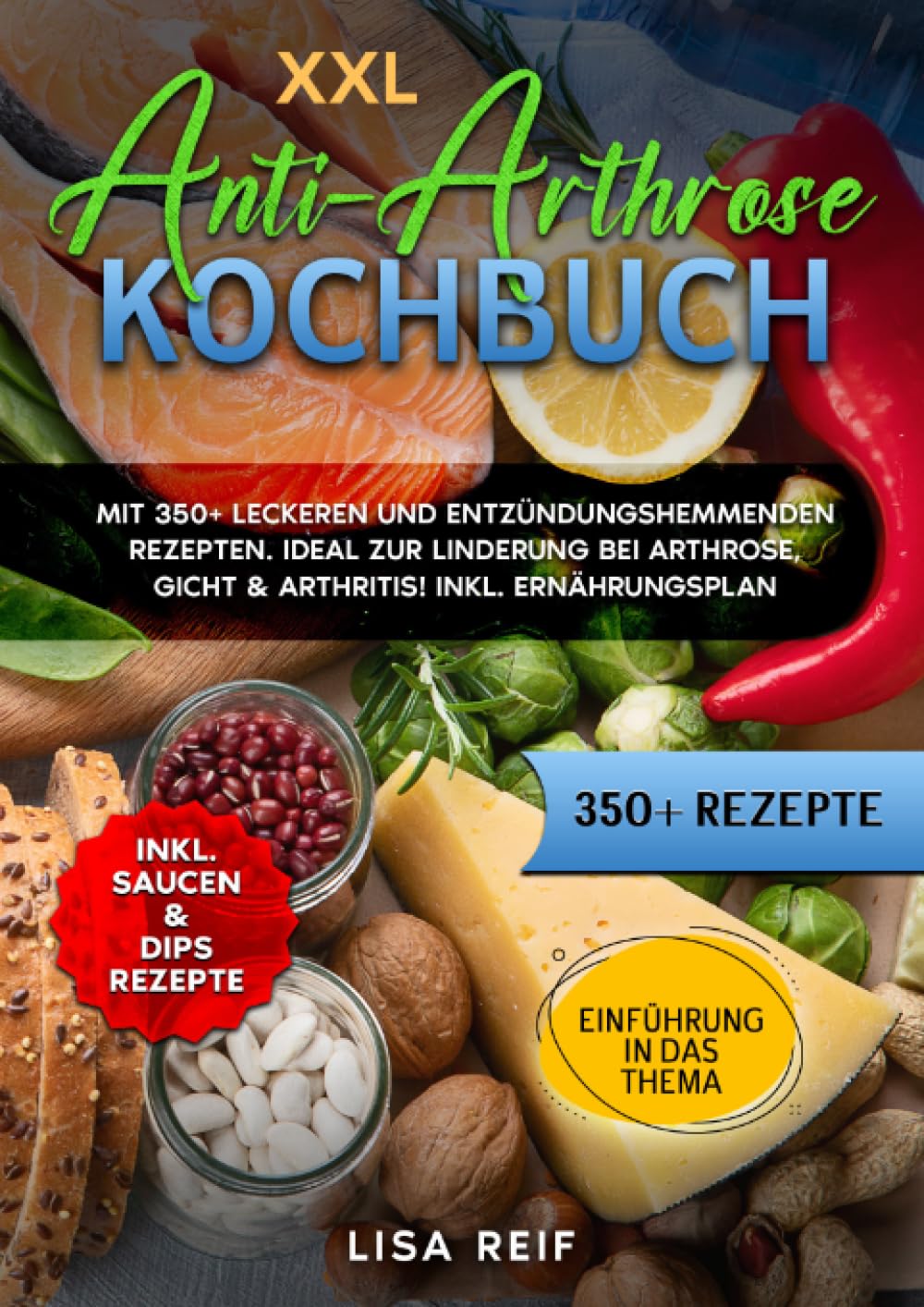 XXL Anti-Arthrose Kochbuch: Mit 350+ leckeren und entzündungshemmenden Rezepten. Ideal zur Linderung bei Arthrose, Gicht & Arthritis! Inkl. ... Gicht & Arthritis! Inkl. Ernährungsplan Leisure, Home & Garden