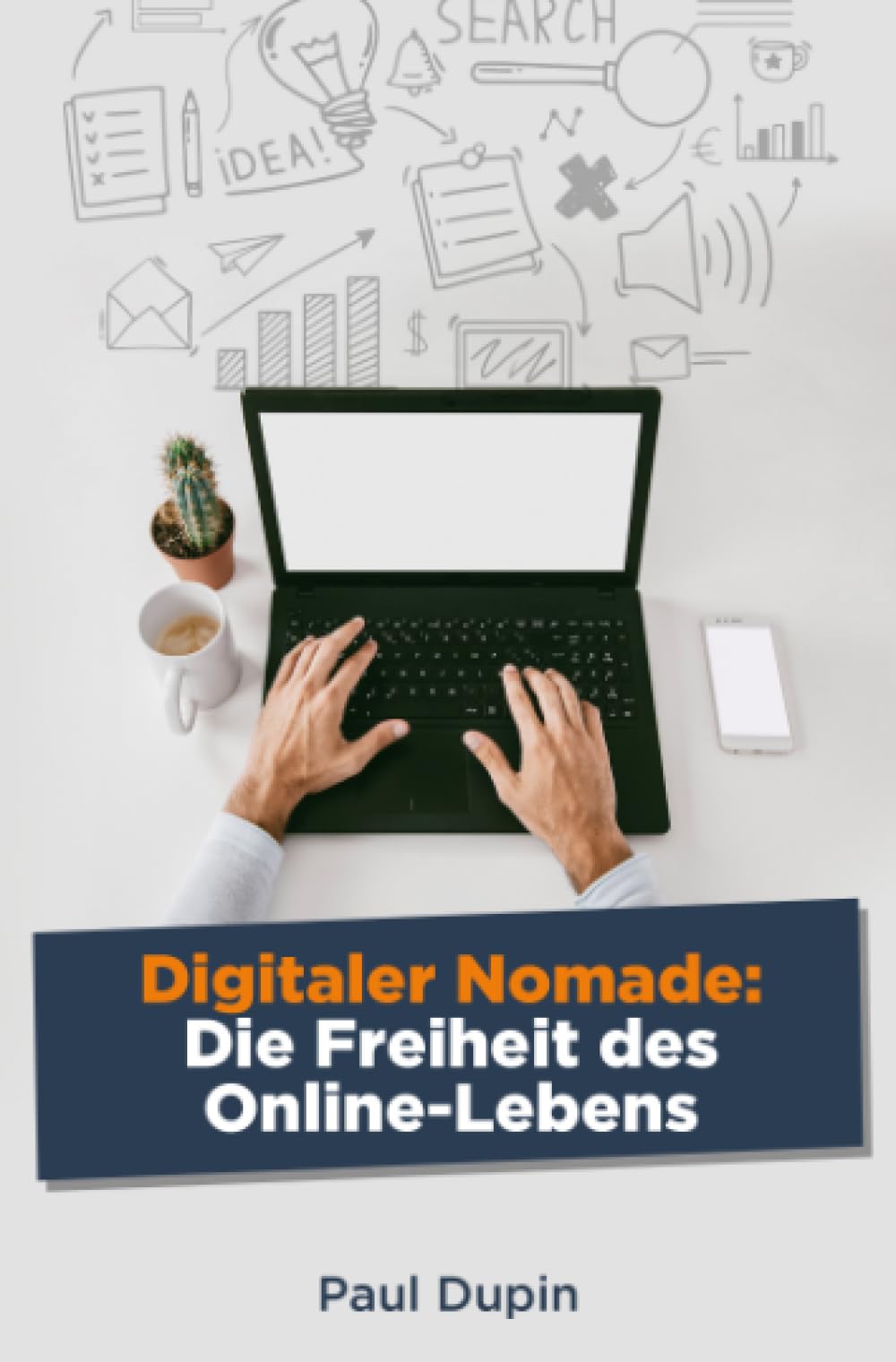Digitaler Nomade:: Die Freiheit des Online Lebens Business, Finance & Career
