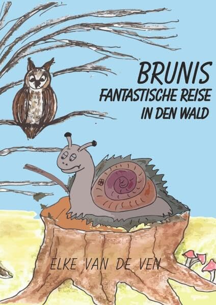 Brunis fantastische Reise in den Wald: Zauberhafte Geschichten über den Wald, Freundschaften, Gedanken und Gefühle Leisure, Home & Garden