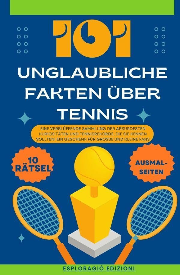 Unglaubliche Fakten / 101 Unglaubliche Fakten über Tennis: Eine verblüffende Sammlung der absurdesten Kuriositäten und Tennisrekorde, die Sie kennen sollten! Ein Geschenk für große und kleine Fans Manga