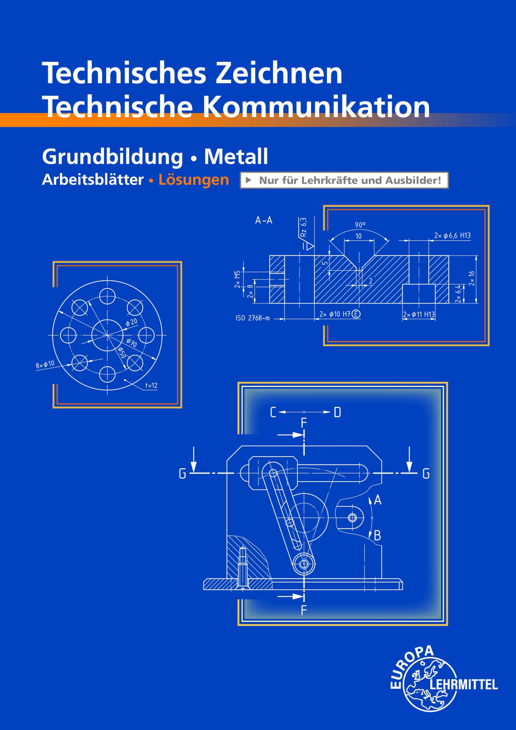 Technisches Zeichnen/ Technische Kommunikation: Lösungen zu 12911, Grundbildung Metall Arbeitsblätter Business, Finance & Career