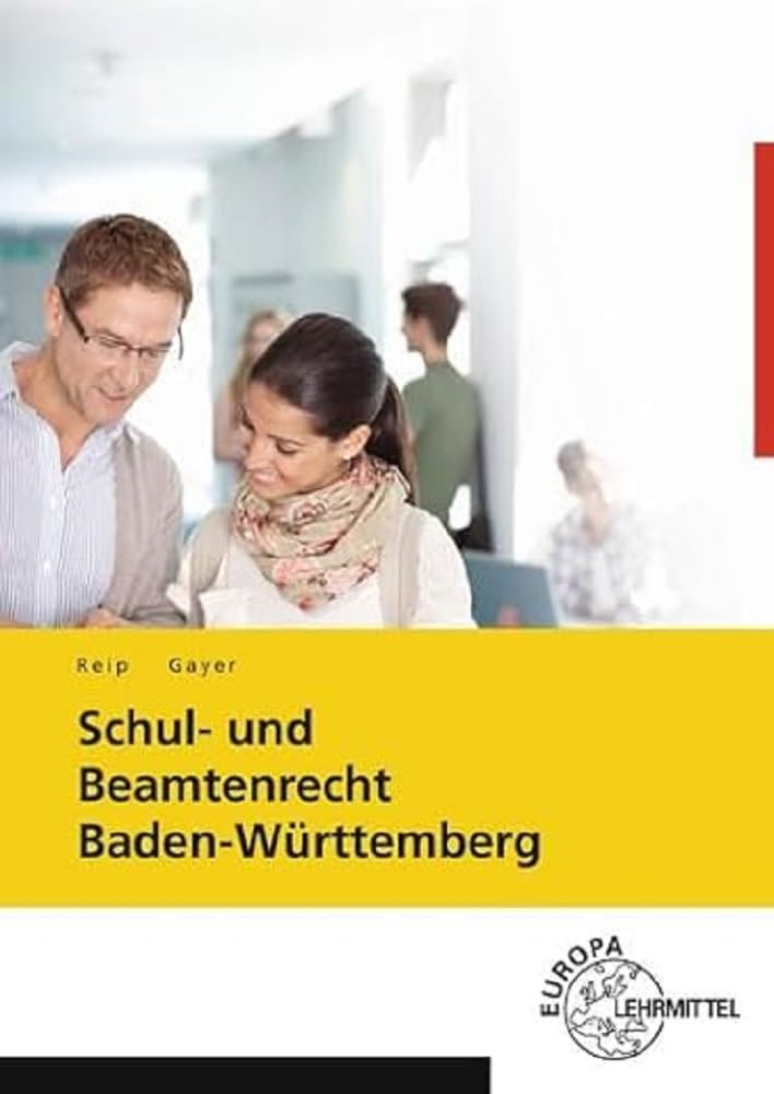 Schul- und Beamtenrecht Baden-Württemberg: mit Datenschutz und Urheberrecht für die Lehramtsausbildung und Schulpraxis in Baden-Württemberg Law