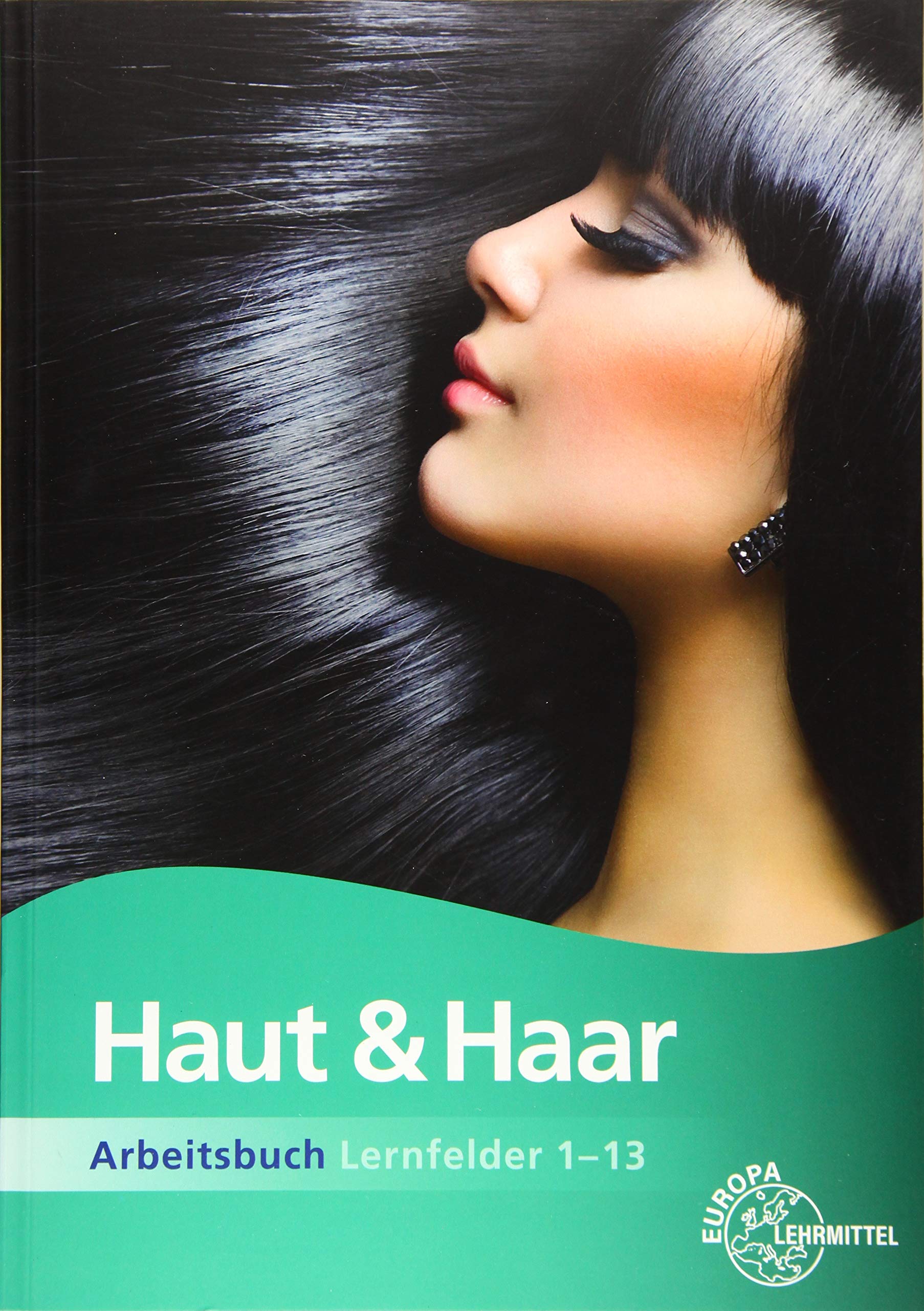 Arbeitsbuch Haut und Haar - Lernfelder 1-13 Business, Finance & Career