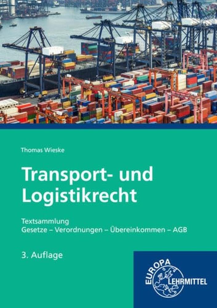 Transport- und Logistikrecht - Textsammlung: Gesetze - Verordnungen - Übereinkommen - AGB Business, Finance & Career