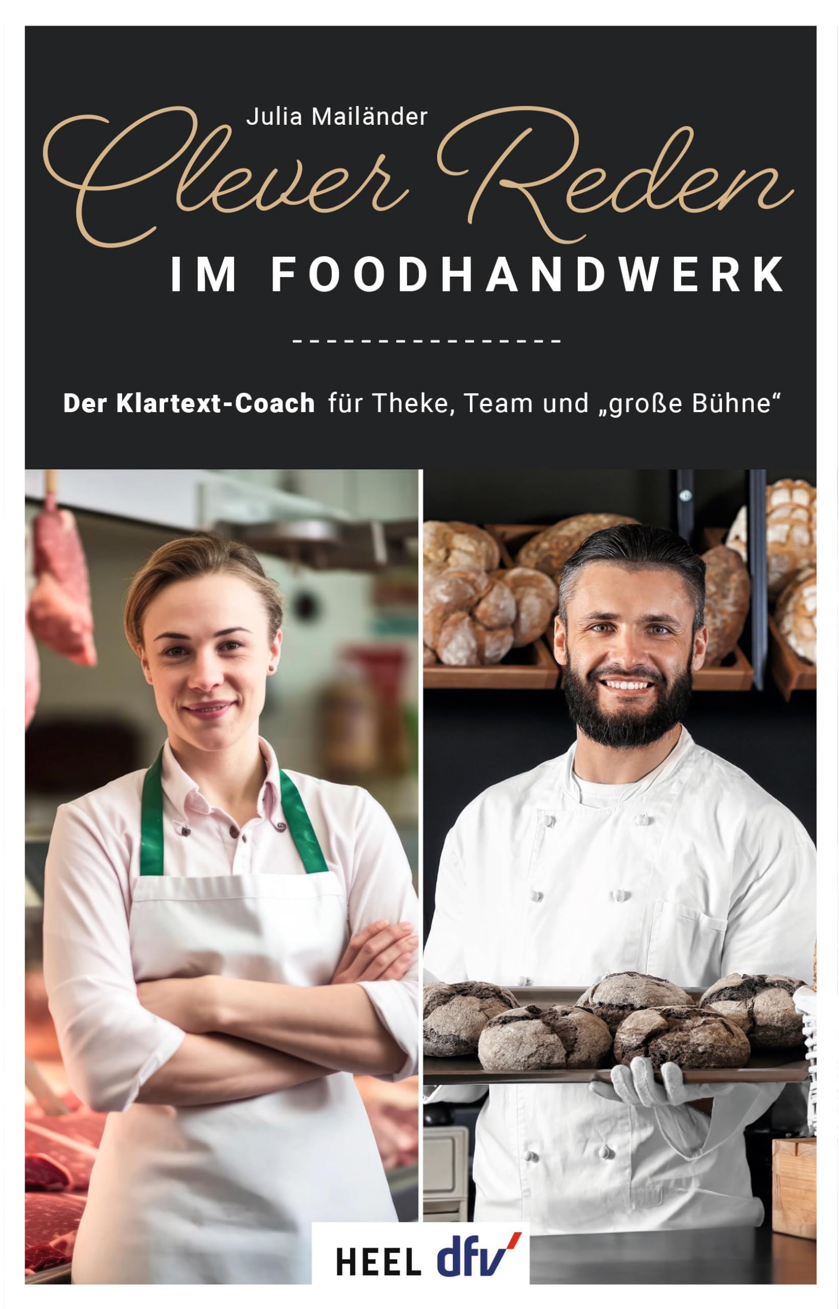 Clever reden im Foodhandwerk: Der Klartext-Coach für Theke, Team und „große Bühne“ Business, Finance & Career