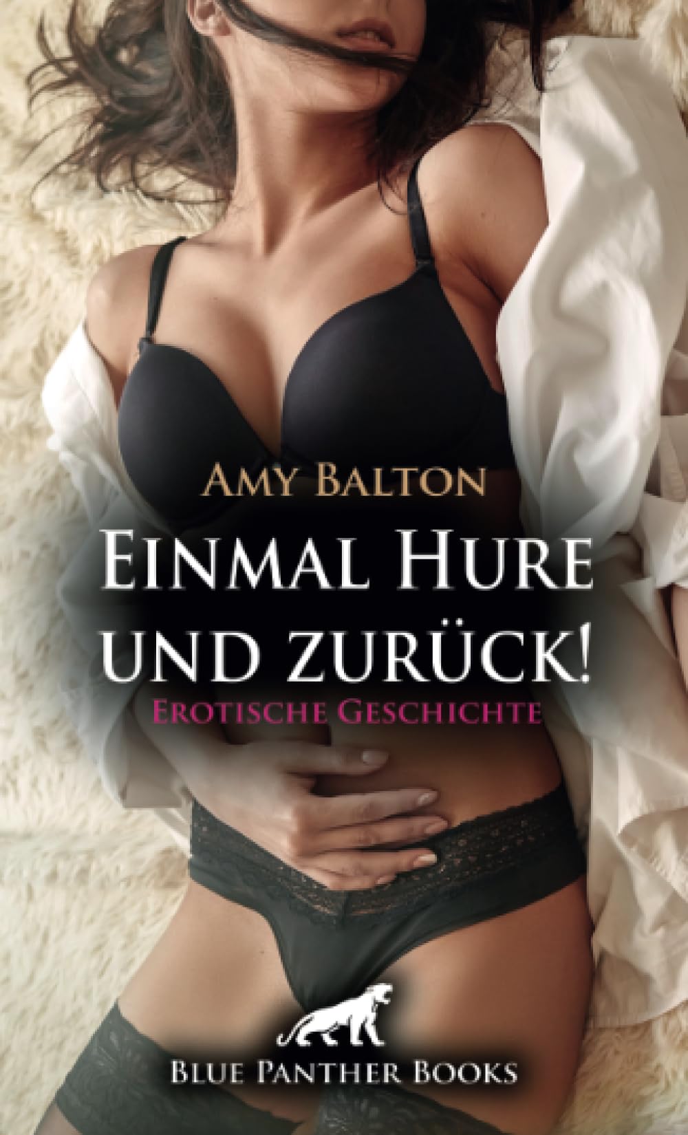 Einmal Hure und zurück! | Erotische Geschichte + 3 weitere Geschichten: Na Süßer, wie wärs mit uns? (Love, Passion & Sex) Calendars