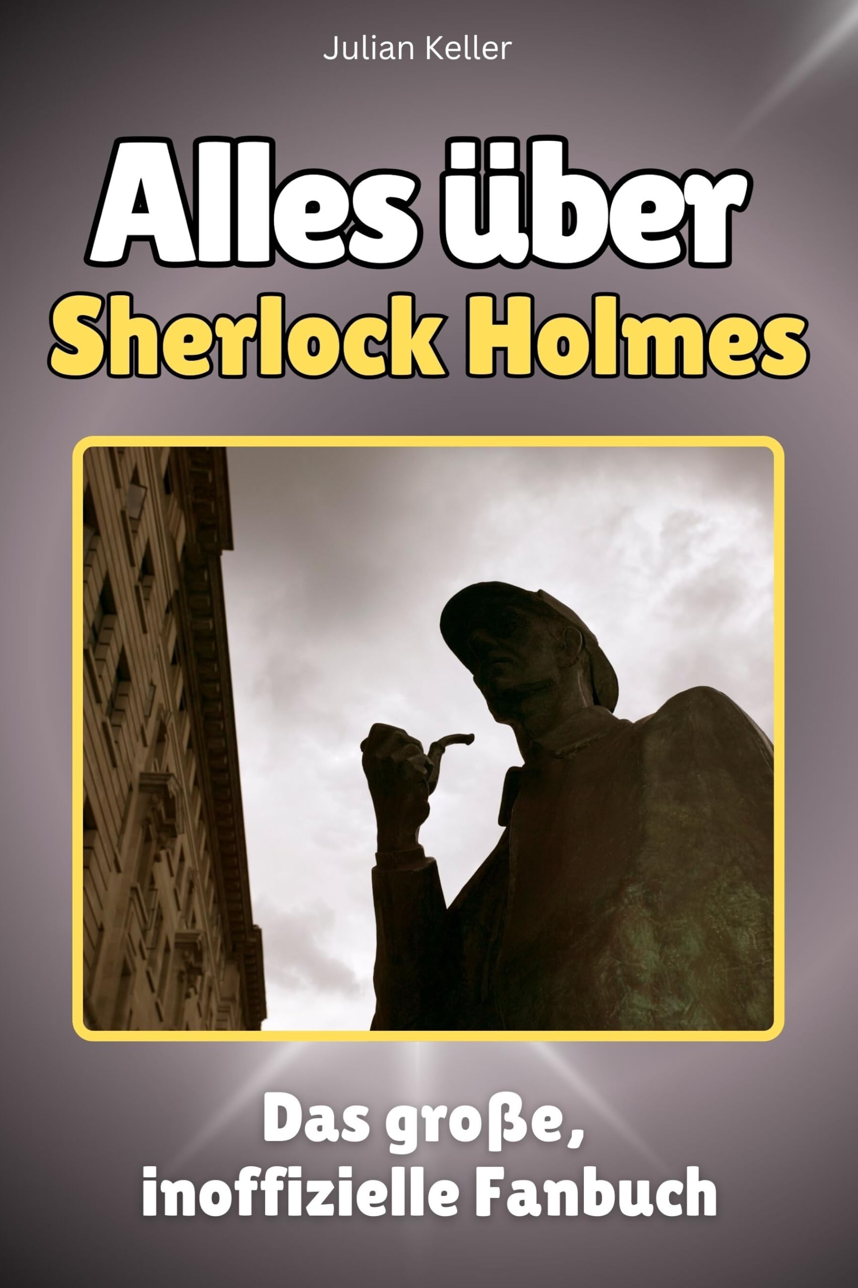 Alles über Sherlock Holmes - Komplett in Farbe: Das große, inoffizielle Fanbuch Memories