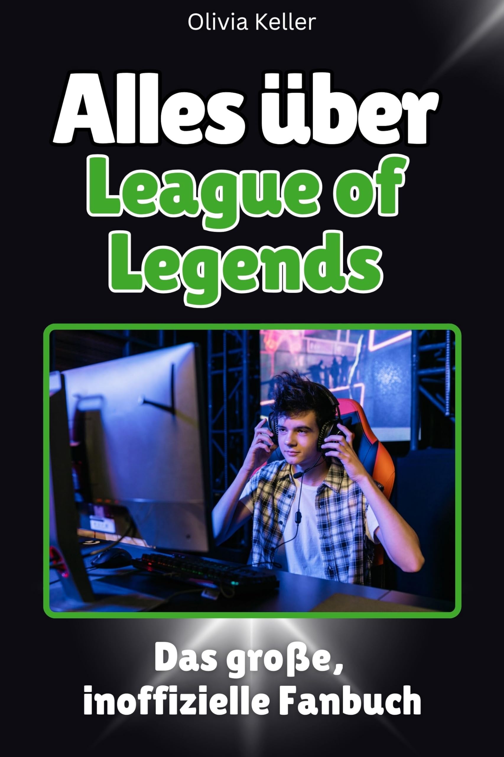 Alles über League of Legends - Komplett in Farbe: Das große, inoffizielle Fanbuch Memories