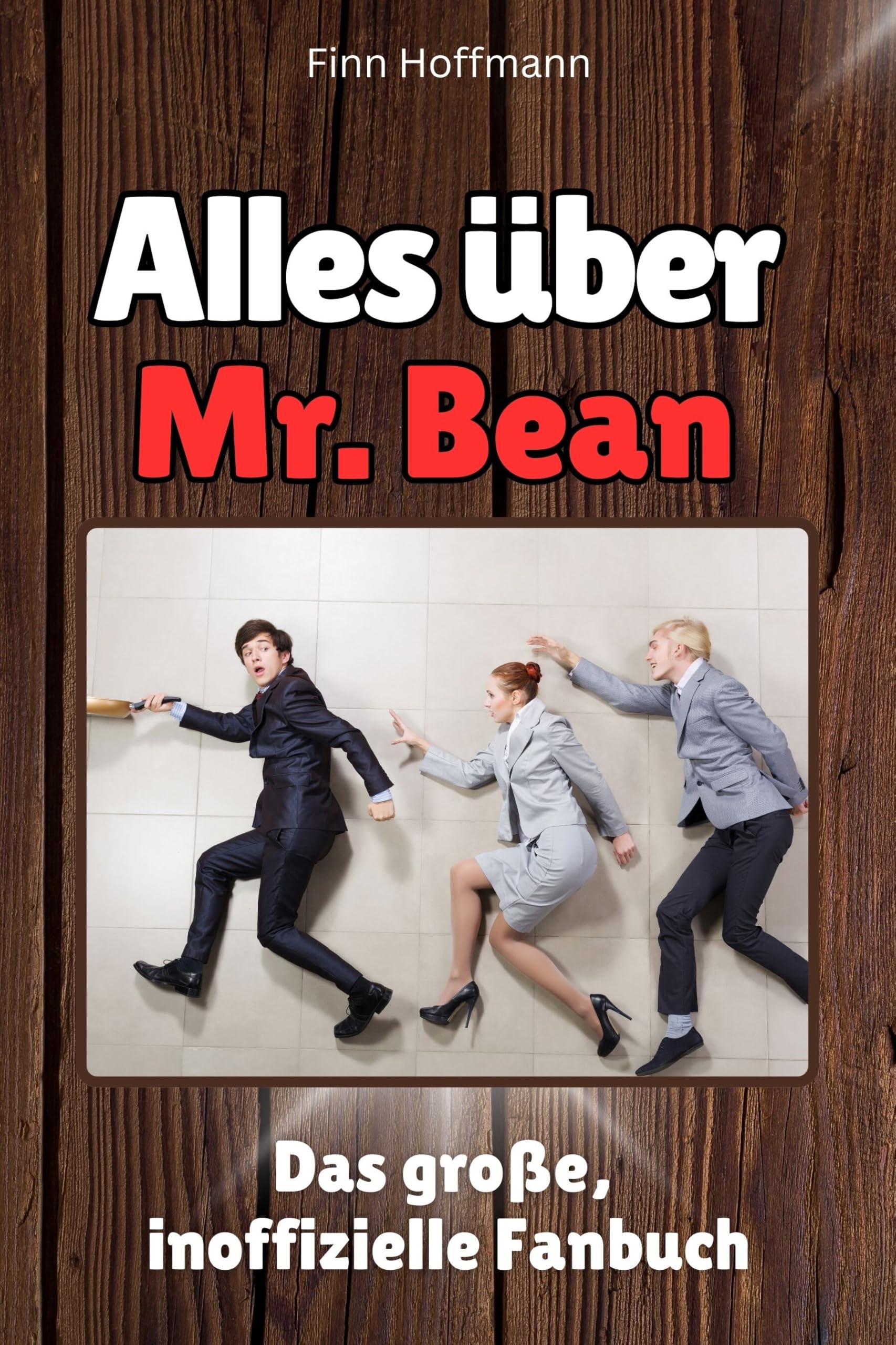 Alles über Mr. Bean - Komplett in Farbe: Das große, inoffizielle Fanbuch Memories