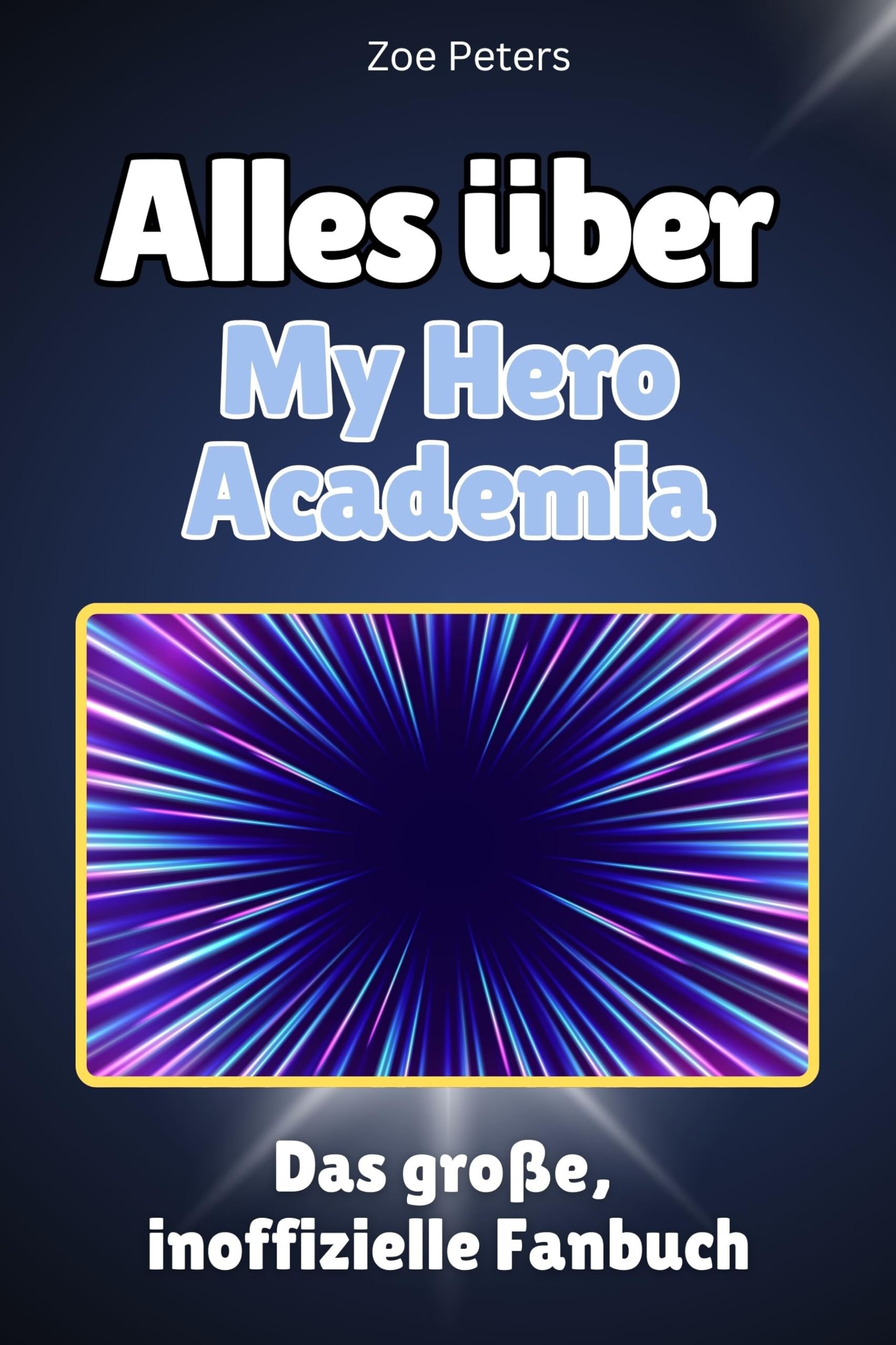 Alles über My Hero Academia - Komplett in Farbe: Das große, inoffizielle Fanbuch Memories