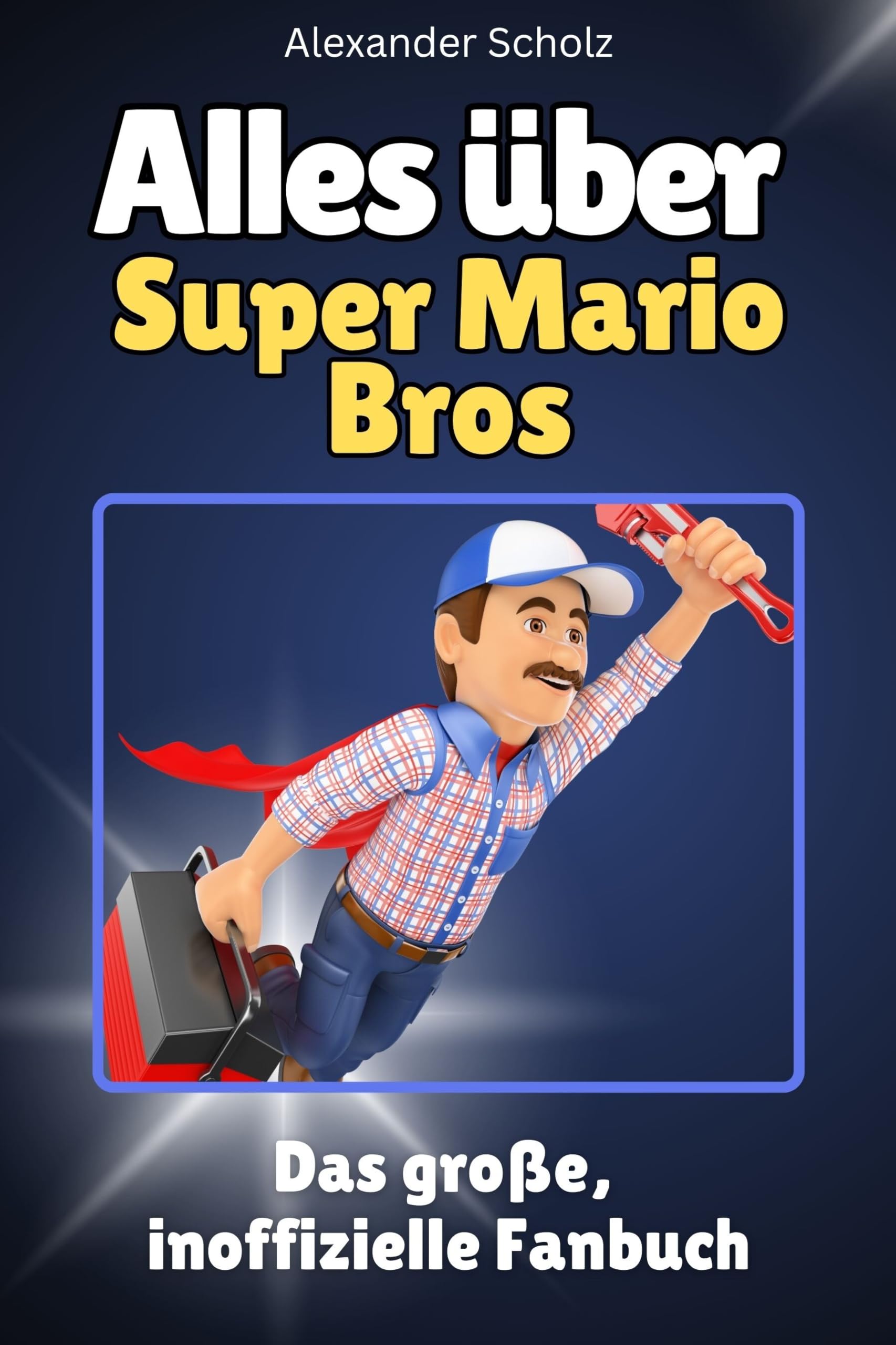 Alles über Super Mario Bros - Komplett in Farbe: Das große, inoffizielle Fanbuch Memories
