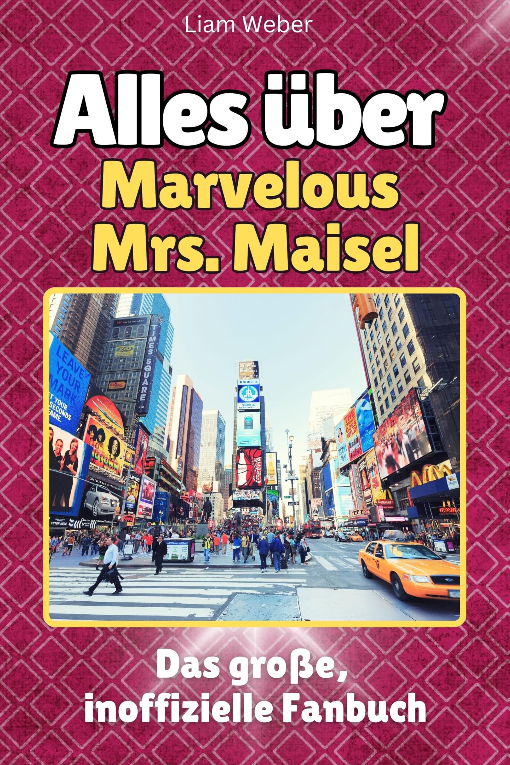 Alles über The Marvelous Mrs. Maisel - Komplett in Farbe: Das große, inoffizielle Fanbuch Memories