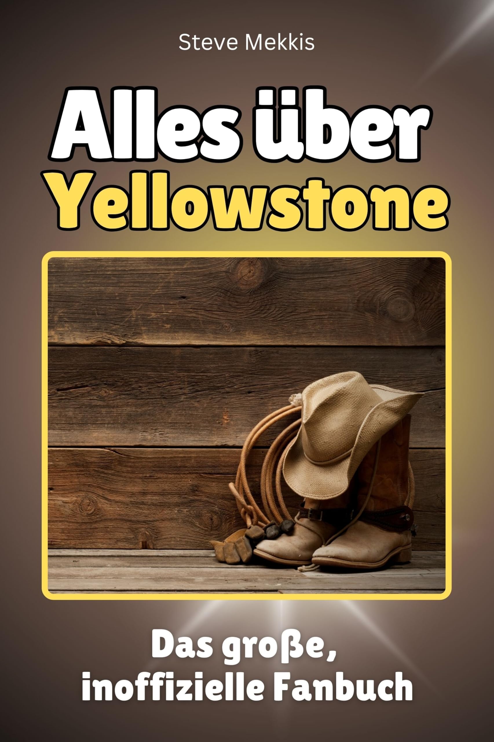 Alles über Yellowstone - Komplett in Farbe: Das große, inoffizielle Fanbuch Memories