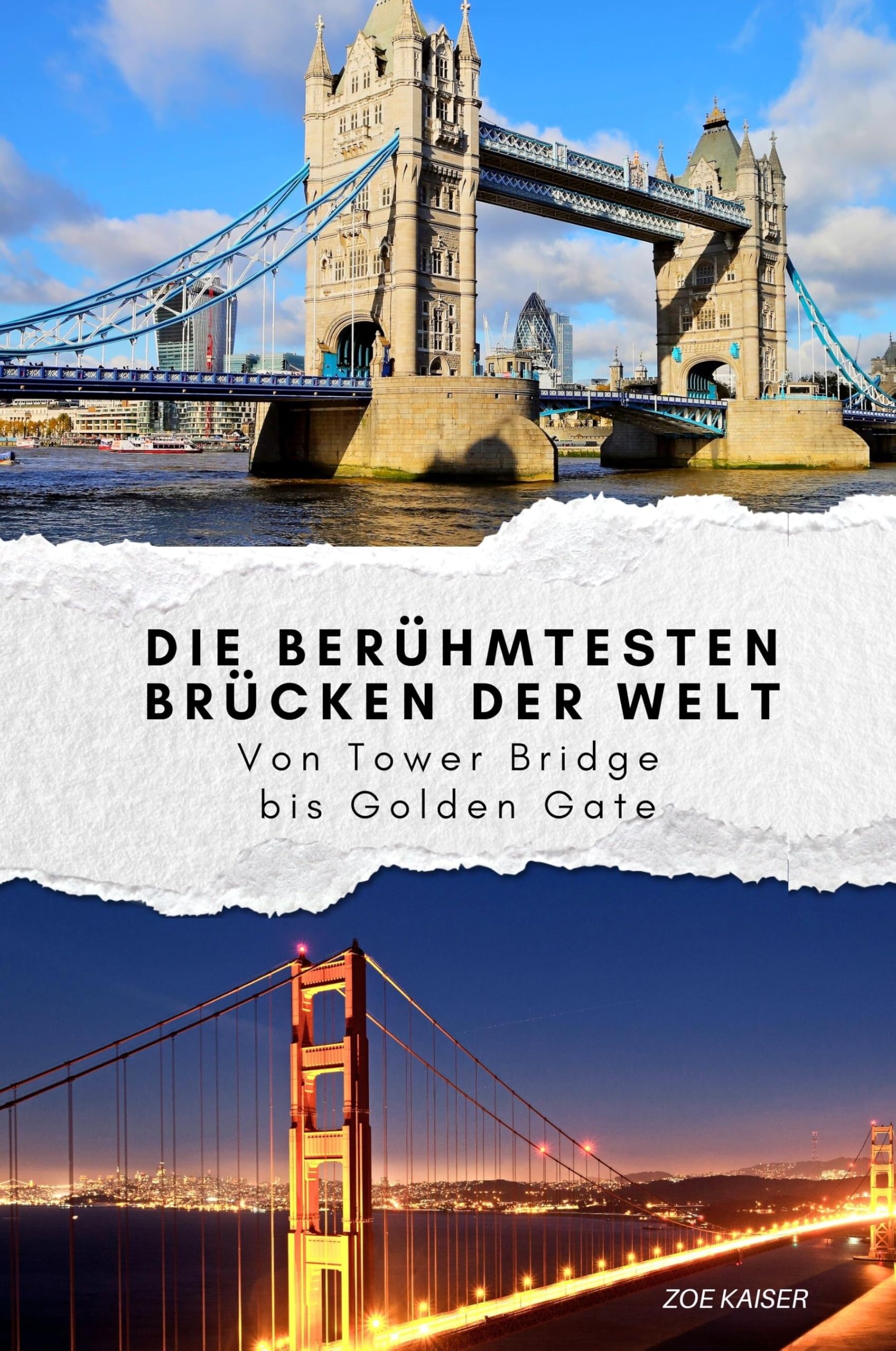 Die berühmtesten Brücken der Welt - Das perfekte Geschenk für Männer und Frauen zu Weihnachten und Geburtstag: Von Tower Bridge bis Golden Gate Memories
